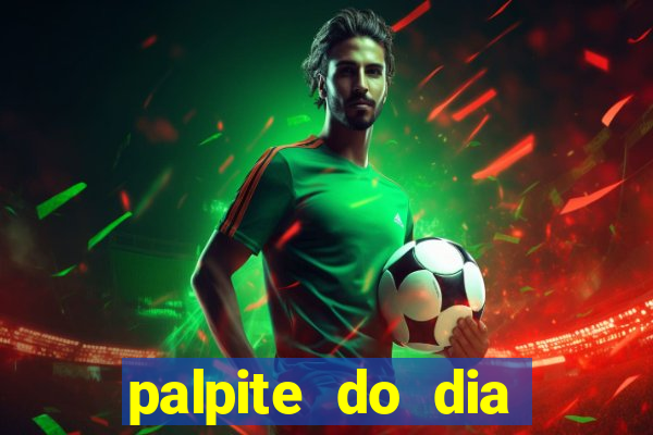 palpite do dia para hoje